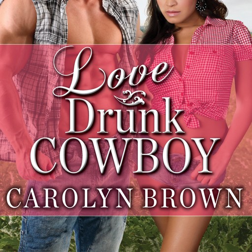 Love Drunk Cowboy, Carolyn Brown