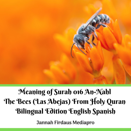The Meaning of Surah 016 An-Nahl The Bees (Las Abejas) From Holy Quran Bilingual Edition English Spanish, Jannah Firdaus Mediapro
