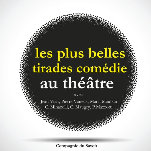 Les Plus Belles Tirades de comédies célèbres, Edmond Rostand, Jean Racine, Beaumarchais, Jean-Baptiste Molière