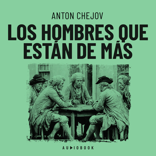 Los hombres que están de más, Anton Chéjov