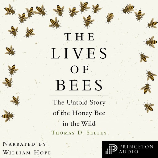 The Lives of Bees, Thomas D. Seeley