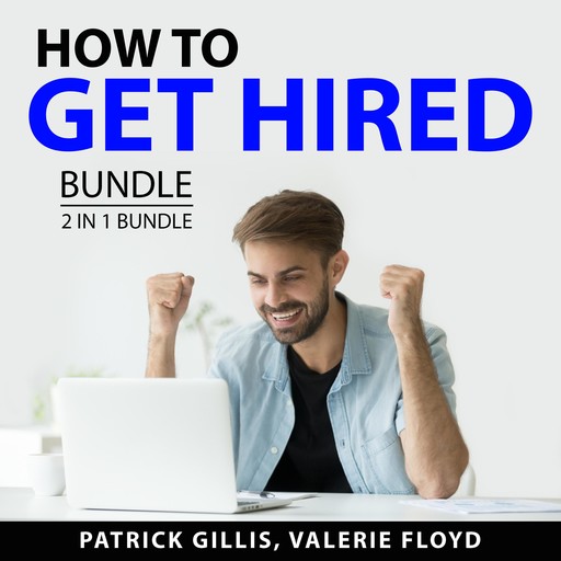 How to Get Hired Bundle, 2 in 1 Bundle, Valerie Floyd, Patrick Gillis