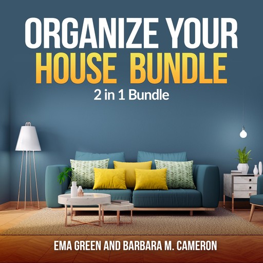 Organize Your House Bundle: 2 in 1 Bundle, How To Clean and Organize Your House, Eco Friendly, Barbara M Cameron, Ema Green
