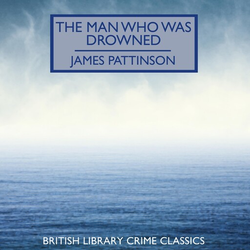The Man Who Was Drowned, James Pattinson