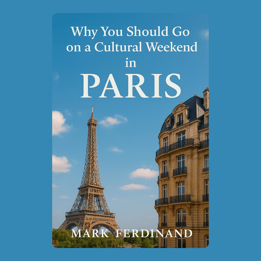 Why You Should Go on a Cultural Weekend in Paris, Mark Ferdinand