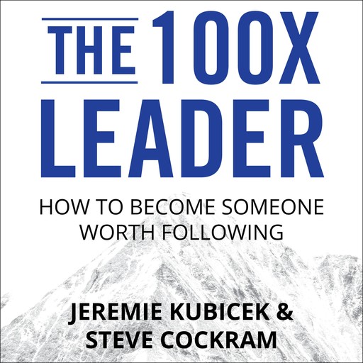 The 100X Leader, Jeremie Kubicek, Steve Cockram