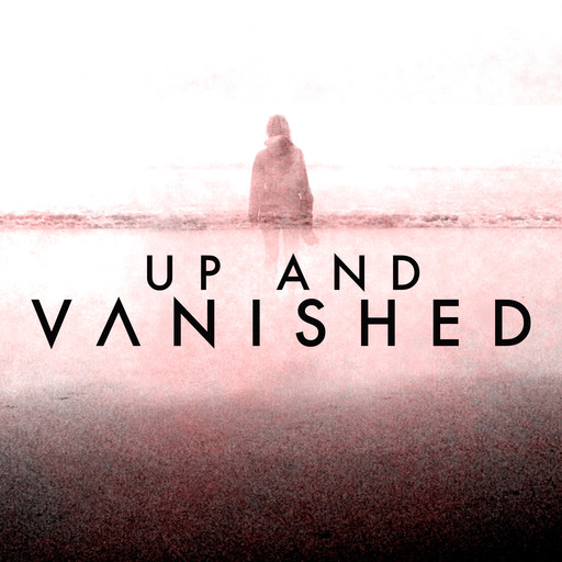 7 Disappearances. 5 Cases. Up and Vanished comes to Oxygen!, Tenderfoot TV