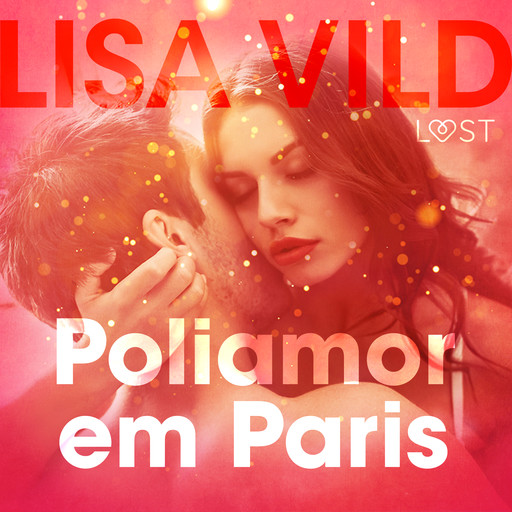 Poliamor em Paris – Conto erótico, Lisa Vild