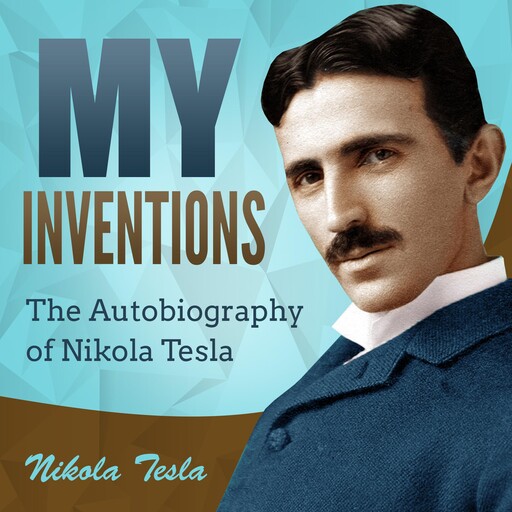 My Inventions, Nikola Tesla