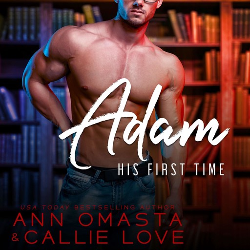 His First Time: Adam, Ann Omasta, Callie Love