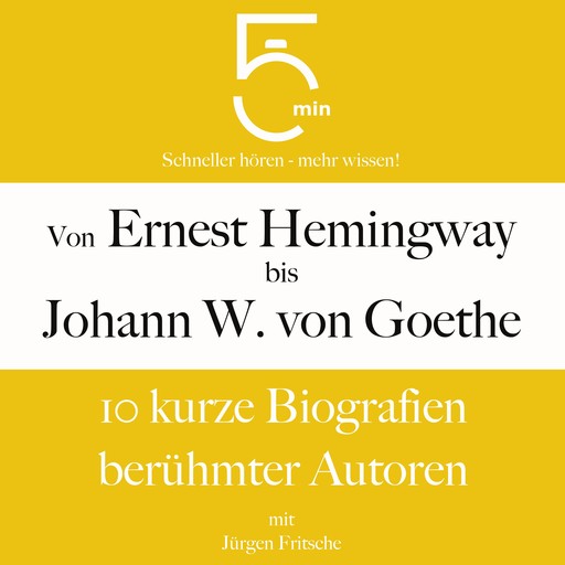 Von Ernest Hemingway bis Johann Wolfgang von Goethe, Jürgen Fritsche, 5 Minuten, 5 Minuten Biografien