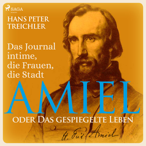 Amiel oder Das gespiegelte Leben - Das Journal intime, die Frauen, die Stadt, Hans Peter Treichler