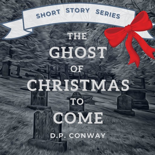 The Ghost of Christmas to Come, D.P. Conway
