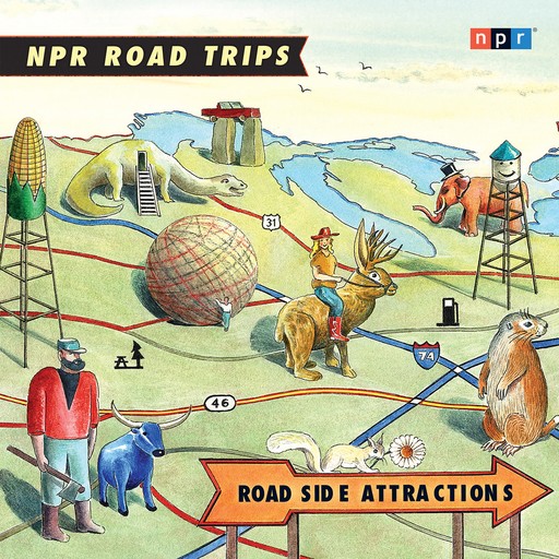 NPR Road Trips: Roadside Attractions, NPR