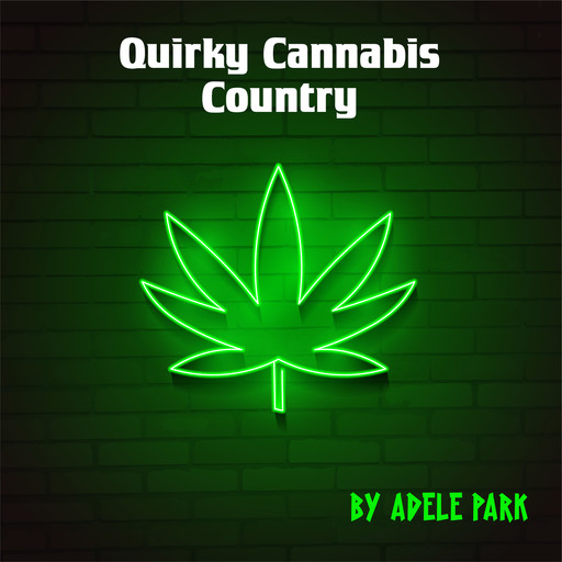 Quirky Cannabis Country, Adele Park