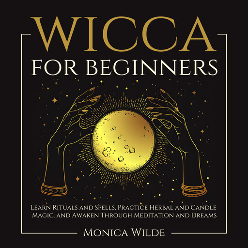 Wicca for Beginners, Monica Wilde