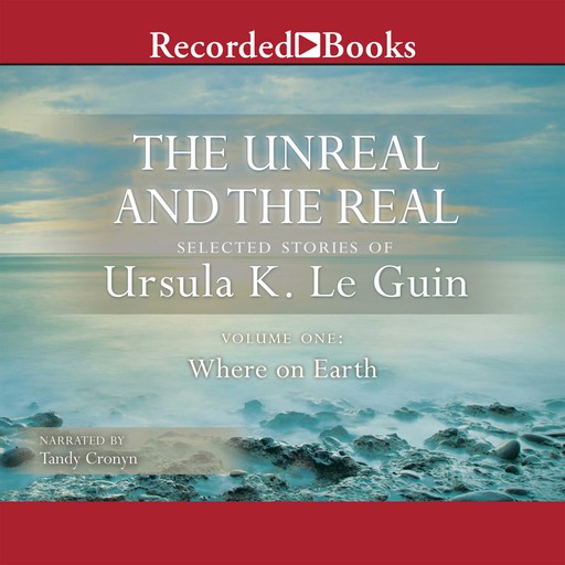 The Unreal and the Real, Vol 1, Ursula Le Guin