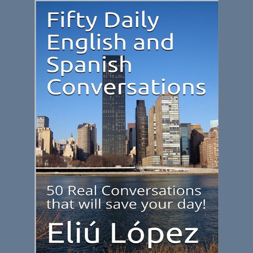 Fifty Daily English and Spanish Conversations, Eliu Lopez