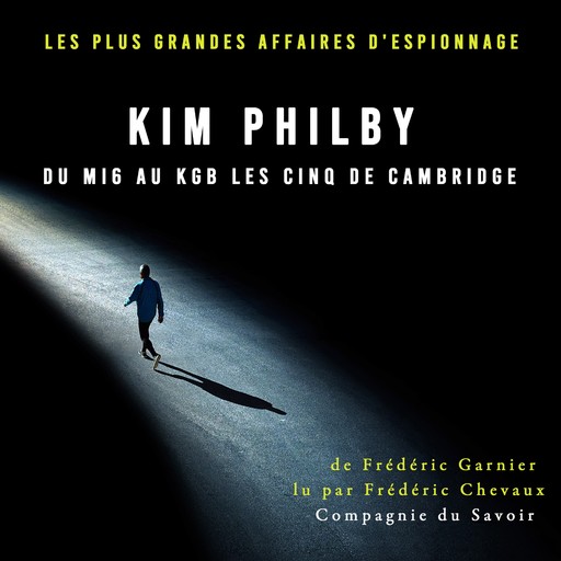 Kim Philby du MI6 au KGB les Cinq de Cambridge, Frédéric Garnier