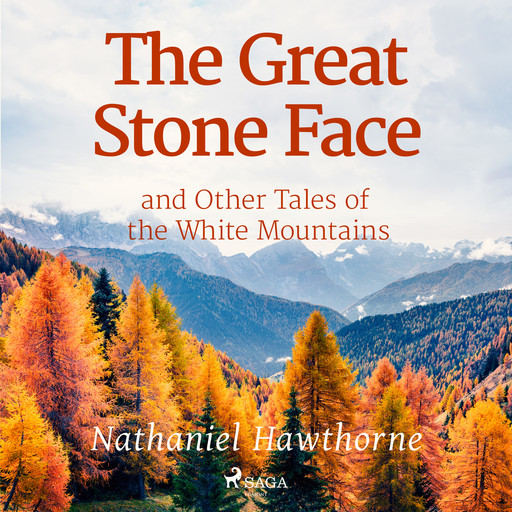 The Great Stone Face and Other Tales of the White Mountains, Nathaniel Hawthorne