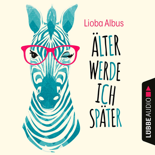 Älter werde ich später (Ungekürzt), Lioba Albus