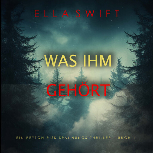 Was ihm gehört (Ein Peyton Risk Spannungs-Thriller – Buch 1), Ella Swift