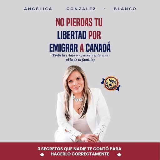 No pierdas tu libertad por emigrar a Canada, Angelica Mercedes Gonzalez