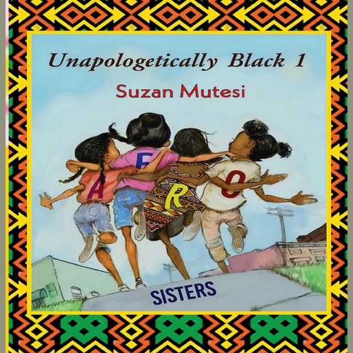 Unapologetically Black 1: Afro Sisters, suzan mutesi