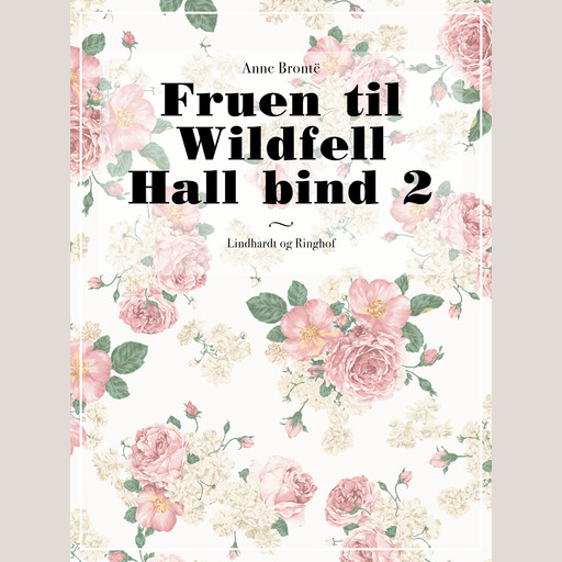 Fruen til Wildfell Hall bind 2, Anne Brontë