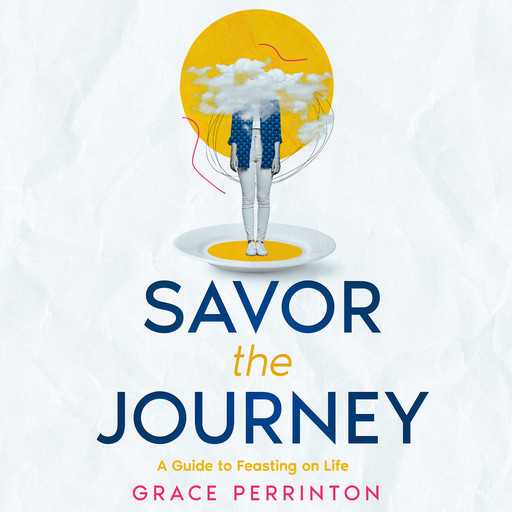 Savor the Journey, Grace Perrinton