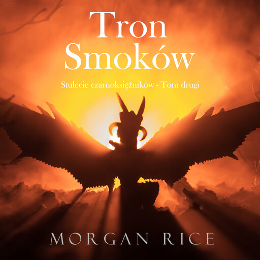 Tron smoków (Stulecie czarnoksiężników - Tom drugi), Morgan Rice
