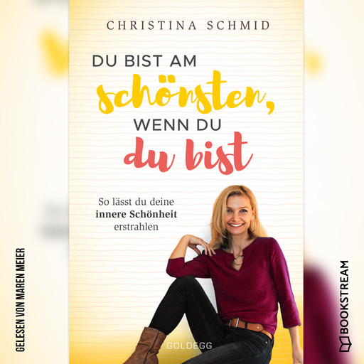 Du bist am schönsten, wenn du du bist - So lässt du deine innere Schönheit erstrahlen (Ungekürzt), Christina Schmid