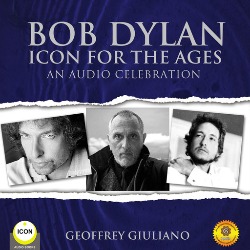 Bob Dylan Icon For The Ages - An Audio Celebration, Geoffrey Giuliano
