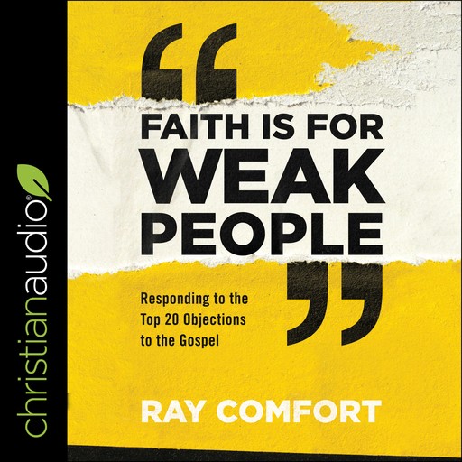 Faith Is for Weak People, Ray Comfort