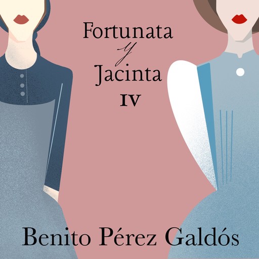 Fortunata y Jacinta. Parte cuarta, Benito Pérez Galdós