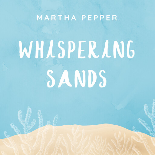 Whispering Sands, Martha Pepper