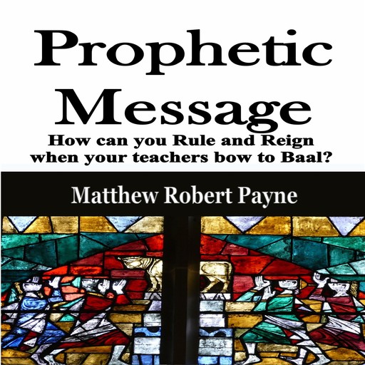 Prophetic Message, Matthew Robert Payne
