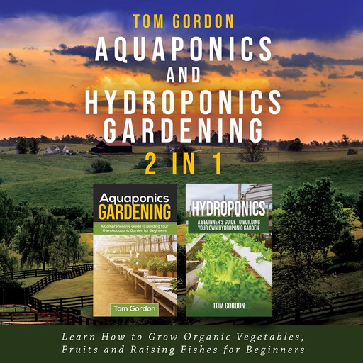 Aquaponics and Hydroponics Gardening - 2 in 1, Tom Gordon