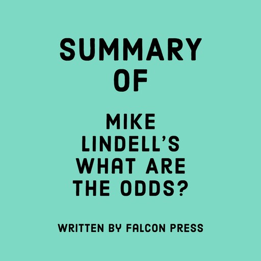 Summary of Mike Lindell’s What Are the Odds?, Falcon Press