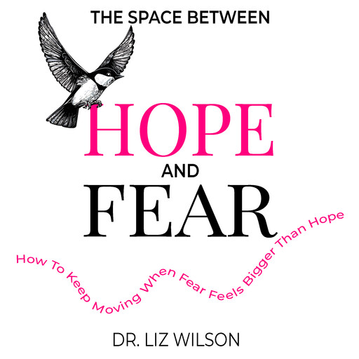 The Space Between Hope and Fear, Liz Wilson