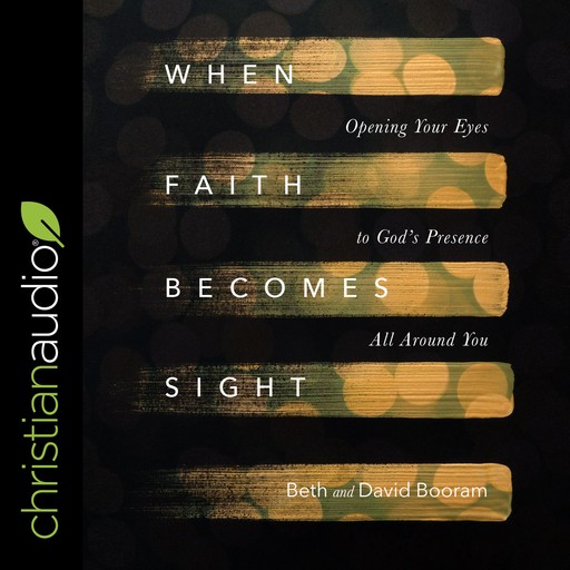 When Faith Becomes Sight, Beth Booram, David Booram