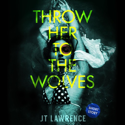 Throw Her to the Wolves, JT Lawrence
