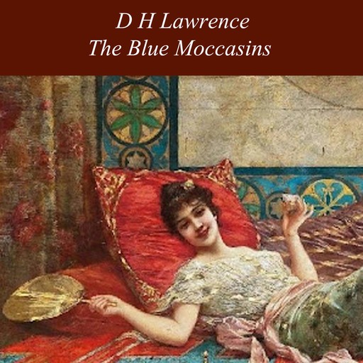 The Blue Moccasins, David Herbert Lawrence