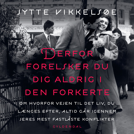 Derfor forelsker du dig aldrig i den forkerte, Jytte Vikkelsøe