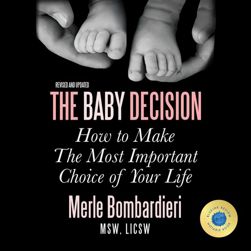 The Baby Decision How to Make the Most Important Choice of Your Life, Merle Bombardieri