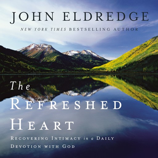 The Refreshed Heart, John Eldredge