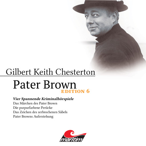 Pater Brown, Edition 6: Vier Spannende Kriminalhörspiele, Gilbert Keith Chesterton, Daniela Wakonigg