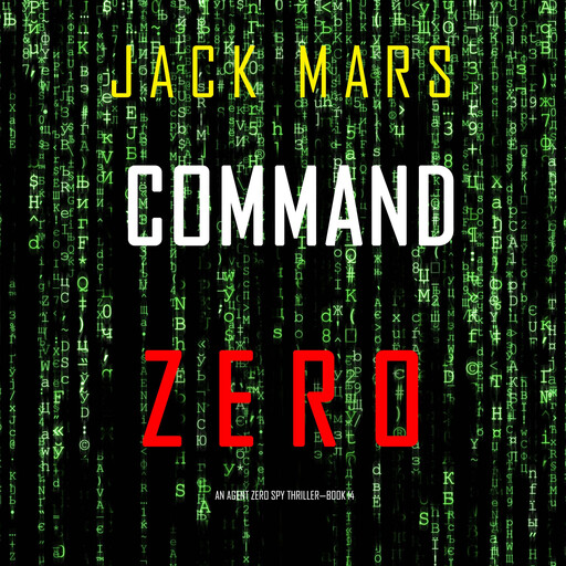 Command Zero (An Agent Zero Spy Thriller—Book #14), Jack Mars