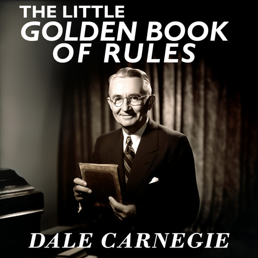 The Little Golden Book of Rules, Dale Carnegie