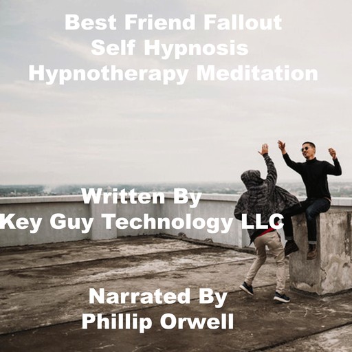 Best Friend Fallout Self Hypnosis Hypnotherapy Mediation, Key Guy Technology LLC